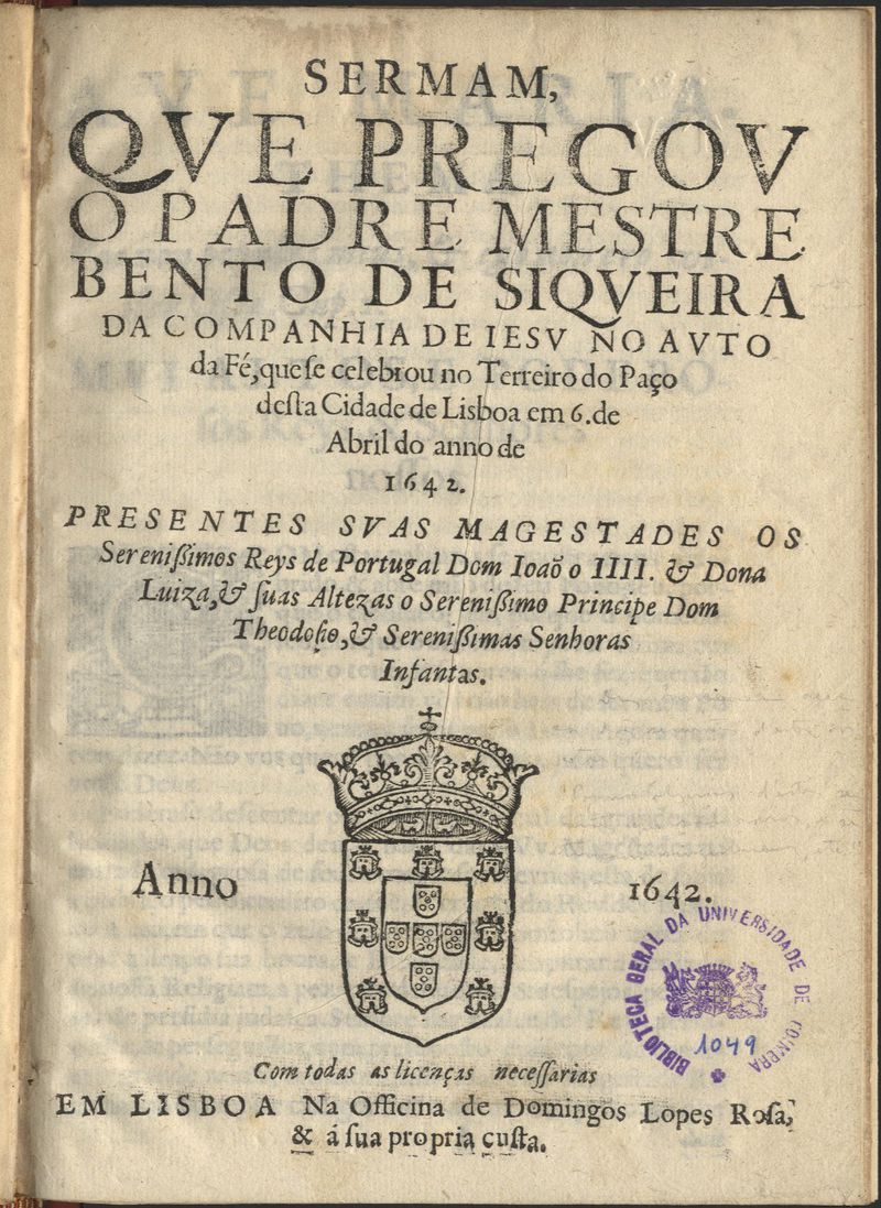Sermam, que pregou o Padre Mestre Bento de Siqueira ... no auto da fé, que  se celebrou no Terreiro do Paço desta cidade de Lisboa em 6 de Abril do  anno de